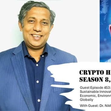 How to Leverage Blockchain and Sustainable Innovative Technology to Drive Economic, Environmental, and Social Advancements Globally, with Dr. Nikhil Varma
