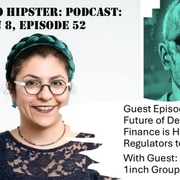 The Future of Decentralized Finance is Here; It’s Time for Regulators to Get on Board, with Hedi Navazan @ 1inch Group (Audio)