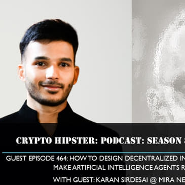 How to Design Decentralized Infrastructures That Make Artificial Intelligence Agents Reliable, with Karan Sirdesai @ Mira Network (Video)