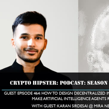 How to Design Decentralized Infrastructures That Make Artificial Intelligence Agents Reliable, with Karan Sirdesai @ Mira Network (Audio)