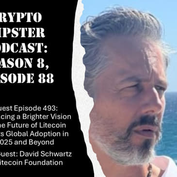 Embracing a Brighter Vision for the Future of Litecoin and Its Global Adoption in 2025 and Beyond, with David Schwartz @ Litecoin Foundation (Audio)