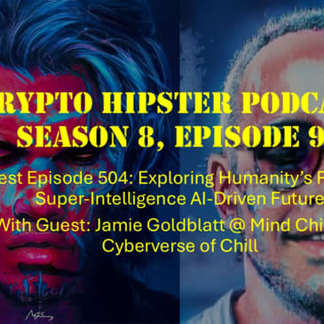 Exploring Humanity’s Role in a Super-Intelligence AI-Driven Future, with Jamie Goldblatt @ Mind Chill AI – Cyberverse of Chill
