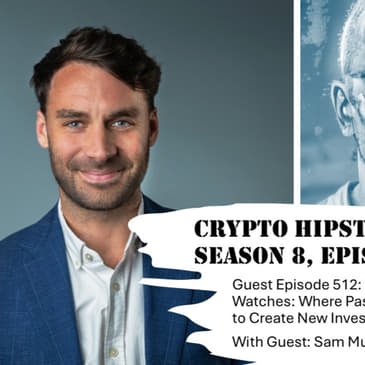 Whiskey, Wine, and Watches: Where Passion and Crypto Meet to Create New Investment Opportunities, with Sam Mudie @ Savea (Audio)
