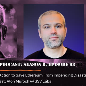 A Call to Action to Save Ethereum From Impending Disaster, with Alon Muroch @ SSV Labs (Audio)