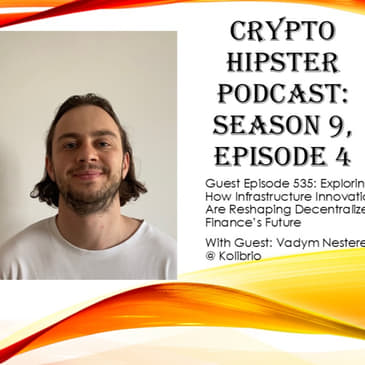 Exploring How Infrastructure Innovations Are Reshaping Decentralized Finance’s Future, with Vadym Nesterenko @ Kolibrio (Video)