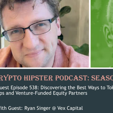 Discovering the Best Ways to Tokenize Start Ups and Venture-Funded Equity Partners, with Ryan Singer @ Vex Capital (Video)