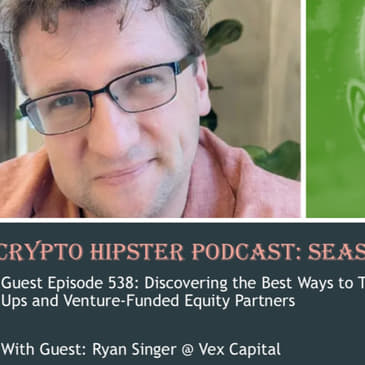 Discovering the Best Ways to Tokenize Start Ups and Venture-Funded Equity Partners, with Ryan Singer @ Vex Capital (Audio)