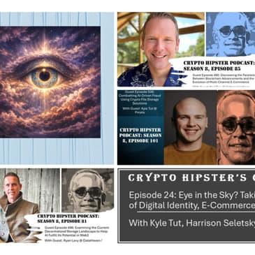 Crypto Hipster's Curtain Calls, Episode 24: Eye in the Sky? Taking a World View of the Future of Digital Identity, E-Commerce, and Web3 File Storage