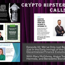 Crypto Hipster's Curtain Calls, Episode 32: We’ve Only Just Begun? How We Are Just In the Early Innings of the Global Decentralized Finance Evolution