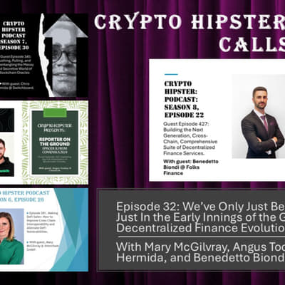 Crypto Hipster's Curtain Calls, Episode 32: We’ve Only Just Begun? How We Are Just In the Early Innings of the Global Decentralized Finance Evolution