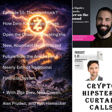 Crypto Hipster's Curtain Calls, E55: Thunderstruck? How Zero-Knowledge Strikes Open Chasm Separating New, Abundant Decentralized Future from the Ancient and Nearly Extinct Traditional Financial System
