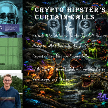 Crypto Hipster's Curtain Calls, Ep. 56: : Welcome to the Jungle? How to Navigate What Lurks in the Jungle of Decentralized Finance Successfully