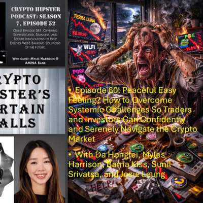 Crypto Hipster's Curtain Calls, Ep. 60: Peaceful Easy Feeling? How to Overcome Systemic Challenges So Traders and Investors Can Confidently and Serenely Navigate the Crypto Market