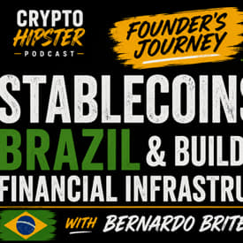 Founder's Journey: Stablecoins, Brazil & Building Financial Infrastructure with Bernardo Brites