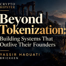 Beyond Tokenization: Building Systems That Outlive Their Founders | Yassir Haouati, Brickken