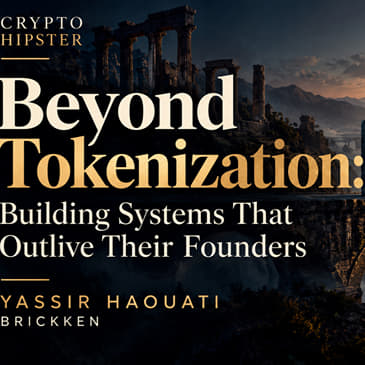 Beyond Tokenization: Building Systems That Outlive Their Founders | Yassir Haouati, Brickken