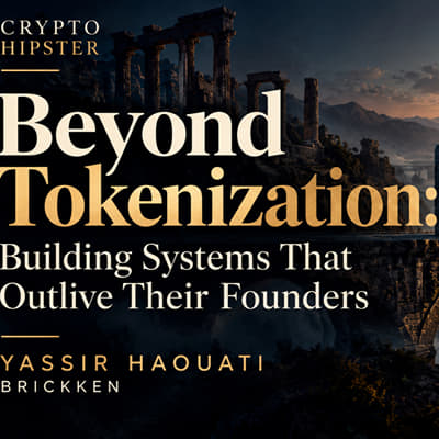 Beyond Tokenization: Building Systems That Outlive Their Founders | Yassir Haouati, Brickken