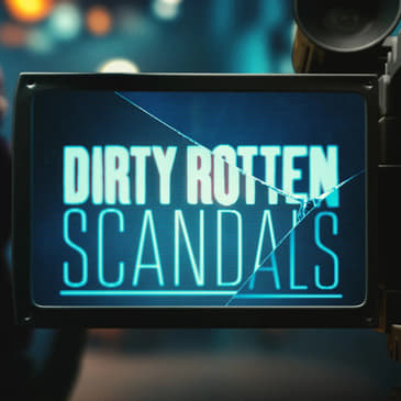 Episode 645: Season 6 Finale : Review of “Dirty Rotten Scandals”