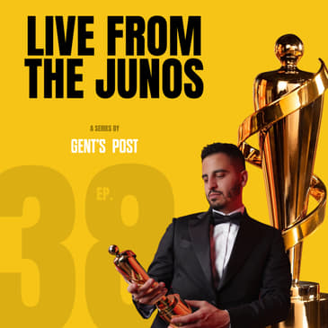 Gent's Talk podcast - Ep. 38: Live From the JUNO Awards