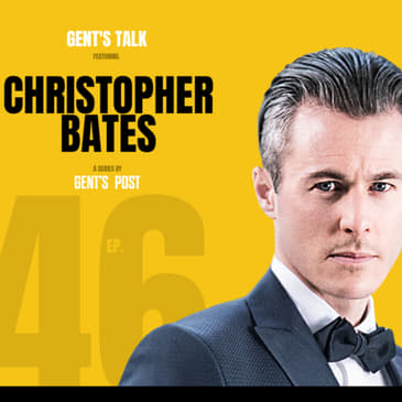 Building A Global Fashion Brand w/ Christopher Bates | Ep. 46 - Gent's Talk Podcast
