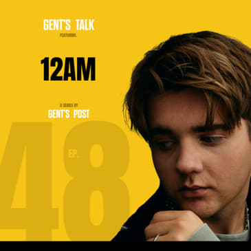 Overcoming Depression, Cancer &amp; Almost Quitting Music w/ 12AM | Ep. 48 - Gent's Talk Podcast