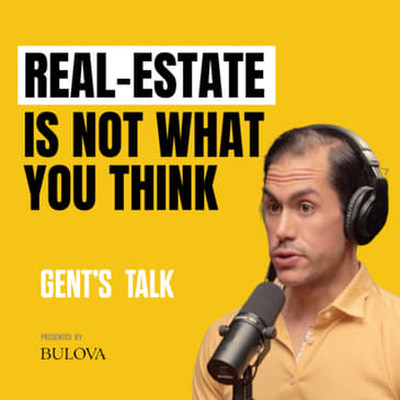 James Milonas: The UGLY TRUTH About Working in Real Estate | Ep. 61 - Gent's Talk