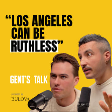 Loud Luxury: Making Music in LA, On Being a DJ Duo &amp; Staying Hungry vs. Humble | Ep.81 - Gent's Talk