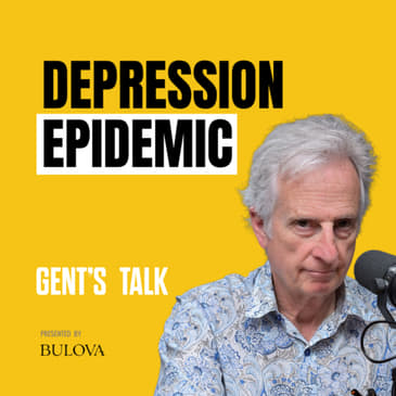 The Leading Cause of Disability by 2030 Affecting 1 in 5: Dr. David Goldbloom | EP# 107 - Gent's Talk