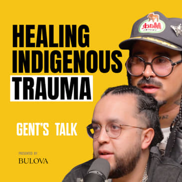 "They Called Us Savages": Snotty Nose Rez Kids | Ep.117 - Gent's Talk