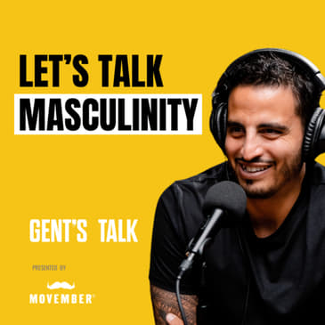 We're Losing Men: A Special MOVEMBER Episode | Ep.123 - Gent's Talk
