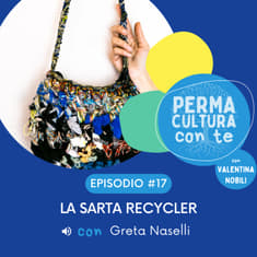 La sarta recycler – con Greta Naselli
