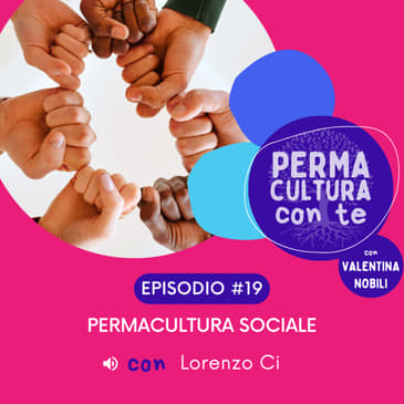 Permacultura Sociale – con Lorenzo Ci