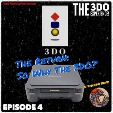 The 3DO Experience - Episode 4: The Return: So Why The 3DO?