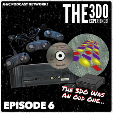 The 3DO Experience - Episode 6: The 3DO Was An Odd One...