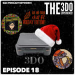 The 3DO Experience - Episode 18: Bill And Thrak Chat #2: Holiday Edition!