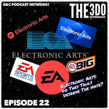 The 3DO Experience - Episode 22: Electronic Arts: Do They Truly Deserve The Hate!