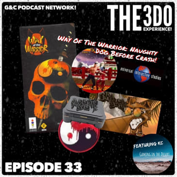 The 3DO Experience - Episode 33: Way Of The Warrior: Naughty Dog Before Crash! (ft. KC)