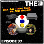 The 3DO Experience - Episode 37: Bill And Thrak Chat #4: 3DO Harder!