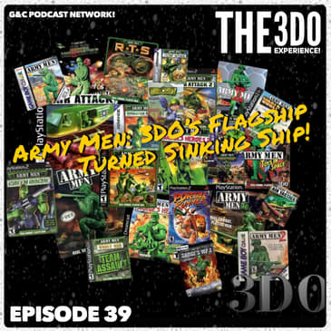 The 3DO Experience - Episode 39: Army Men: 3DO's Flagship Turned Sinking Ship!