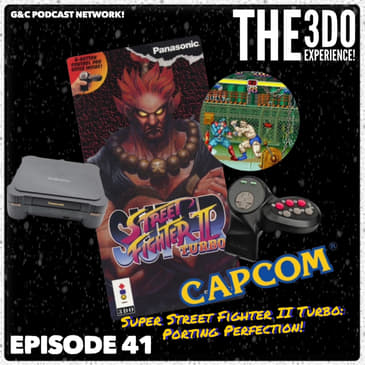The 3DO Experience - Episode 41: Super Street Fighter II Turbo: Porting Perfection!