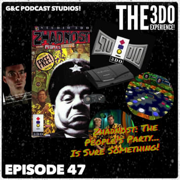 The 3DO Experience - Episode 47: Zhadnost: The People's Party... Is Sure Something!