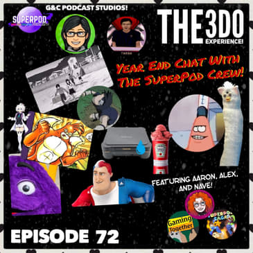 The 3DO Experience - Episode 72: Year End Chat With The SuperPod Crew! (ft. Aaron, Alex, and Nave)