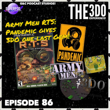 The 3DO Experience - Episode 86: Army Men RTS: Pandemic Gives 3DO One Last Gem!