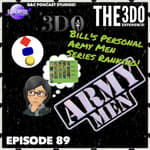 The 3DO Experience - Episode 89: Bill's Personal Army Men Series Ranking!