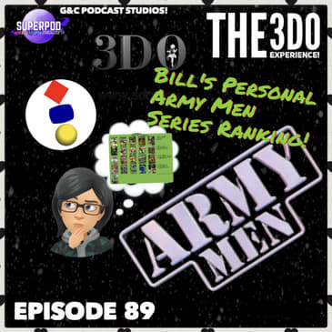 The 3DO Experience - Episode 89: Bill's Personal Army Men Series Ranking!