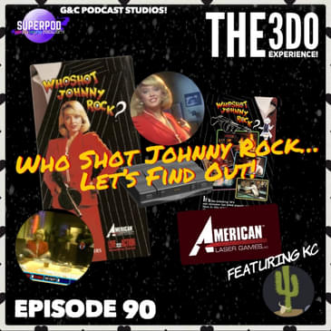 The 3DO Experience - Episode 90: Who Shot Johnny Rock... Let's Find Out! (ft. KC)