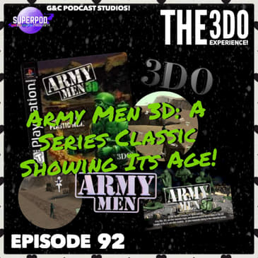 The 3DO Experience - Episode 92: Army Men 3D: A Series Classic Showing Its Age!