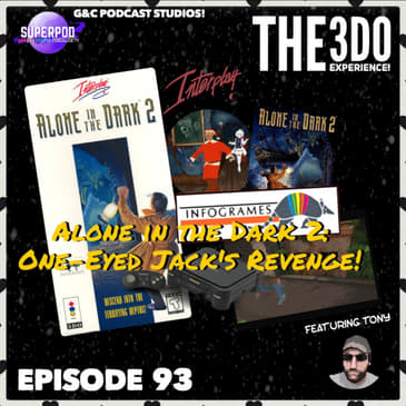 The 3DO Experience - Episode 93: Alone in the Dark 2: One-Eyed Jack's Revenge! (ft. Tony)