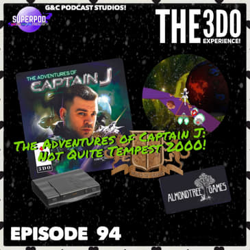 The 3DO Experience - Episode 94: The Adventures Of Captain J: Not Quite Tempest 2000!