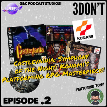 3DOn't - Episode 2: Castlevania: Symphony of the Night: Konami's Platforming RPG Masterpiece! (ft. Tony)